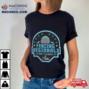2024 Ncaa Fencing Regionals The Road To Columbus Shirt