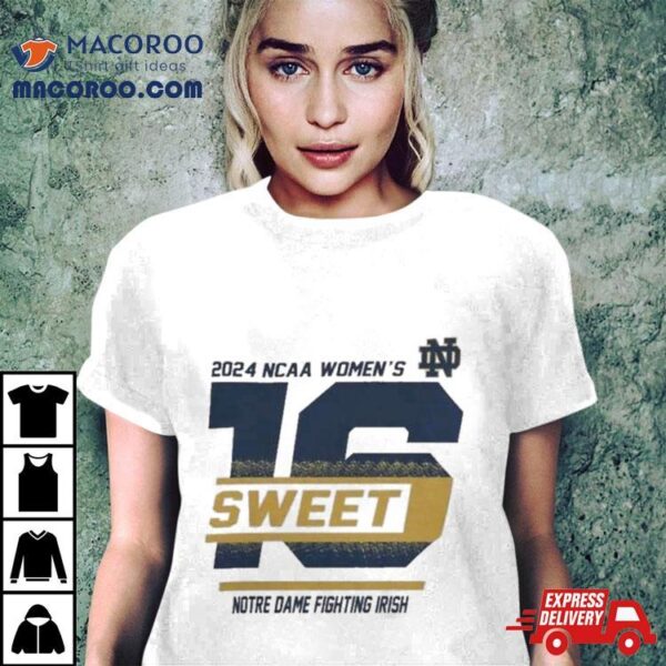 2024 Notre Dame Fighting Women’s Irish Sweet 16 Shirt