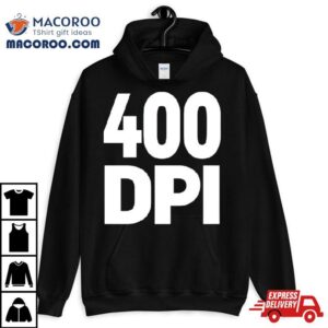 400 Dpi Shirt