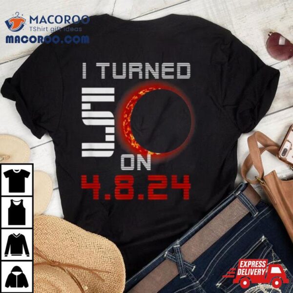 50th Birthday Total Solar Eclipse April 8th 2024 Shirt