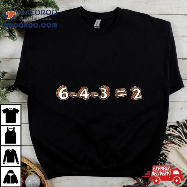 6-4-3=2 Baseball Double Play Inside Joke Shirt