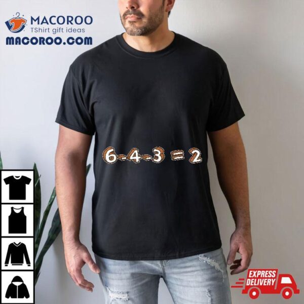 6-4-3=2 Baseball Double Play Inside Joke Shirt