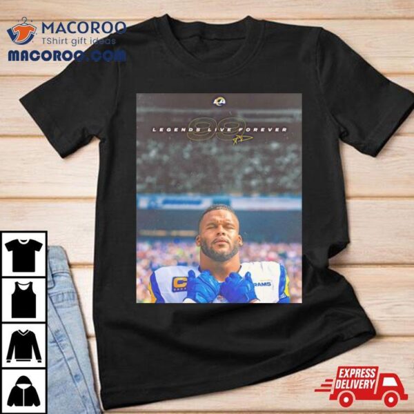 Aaron Donald Los Angeles Rams 99 Lengends Live Forever Shirt