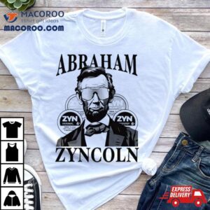 Abraham Lincolm Abraham Zyncoln Tshirt