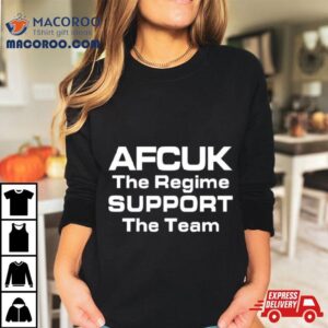 Afcuk The Regime Support The Team Tshirt