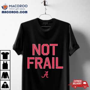 Alabama Basketball Not Frail Tshirt