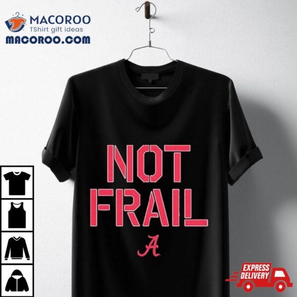 Alabama Basketball Not Frail Shirt