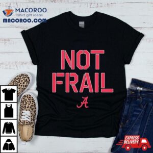 Alabama Basketball Not Frail Tshirt