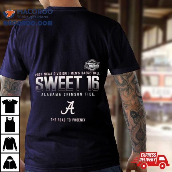 Alabama Crimson Tide 2024 Ncaa Division I Men’s Basketball Sweet 16 The Road To Phoenix Shirt