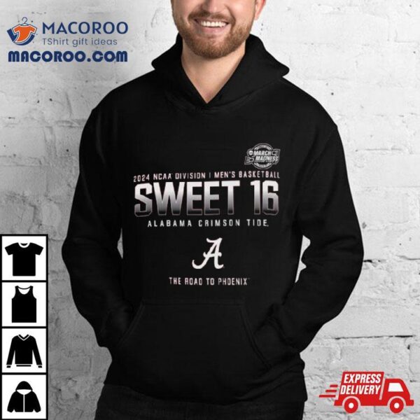 Alabama Crimson Tide 2024 Ncaa Division I Men’s Basketball Sweet 16 The Road To Phoenix Shirt