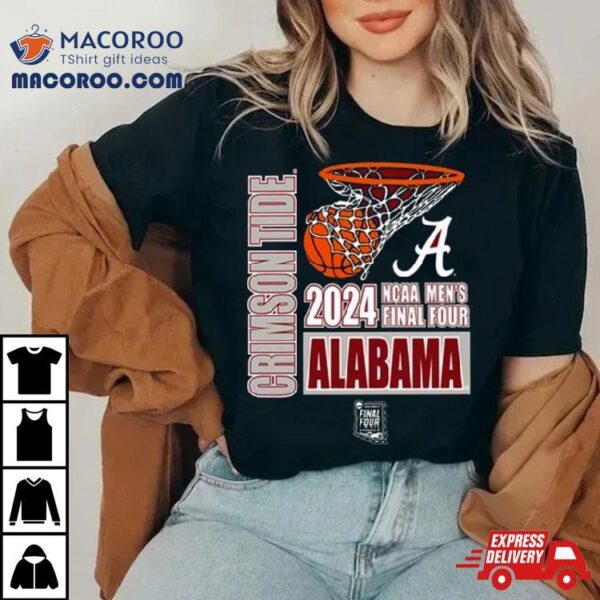 Alabama Crimson Tide 2024 Ncaa Men’s Final Four Shirt