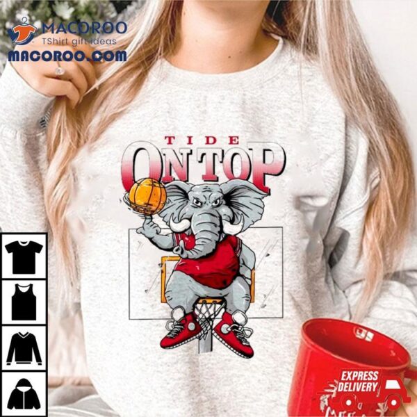 Alabama Crimson Tide On Top The Elephant Basketball Shirt