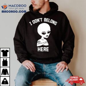 Alien I Dont Belong Here Tshirt