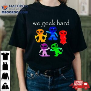 Alien We Geek Hard Shirt 3 Alien We Geek Hard Tshirt