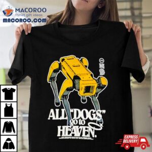 All Dogs Go To Heaven Shirt 1 All Dogs Go To Heaven Tshirt