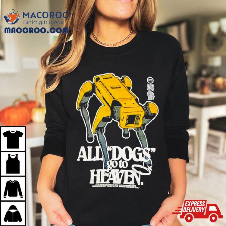 All Dogs Go To Heaven Shirt All Dogs Go To Heaven Shirt