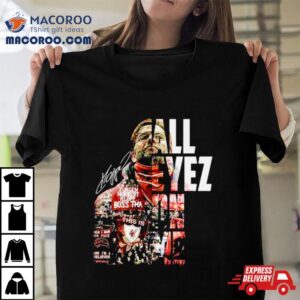 All Eyez On Me Jurgen Klopp Signatures Shirt