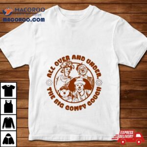 All Over And Under The Big Comfy Couch Shirt