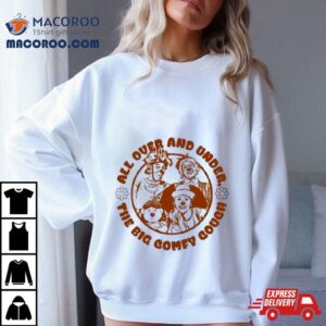 All Over And Under The Big Comfy Couch Shirt 2 All Over And Under The Big Comfy Couch Tshirt