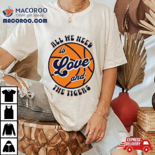 All We Need Is Love And The Tigers Basketball Shirt