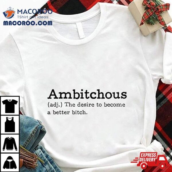 Ambitchous Shirt