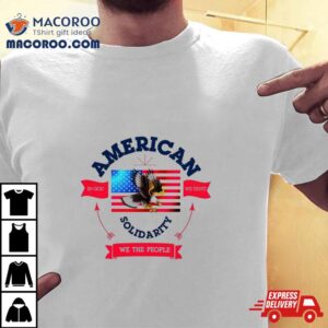 American Solidarity We The People Tshirt