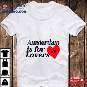 Amsterdam Is For Lovers Tshirt