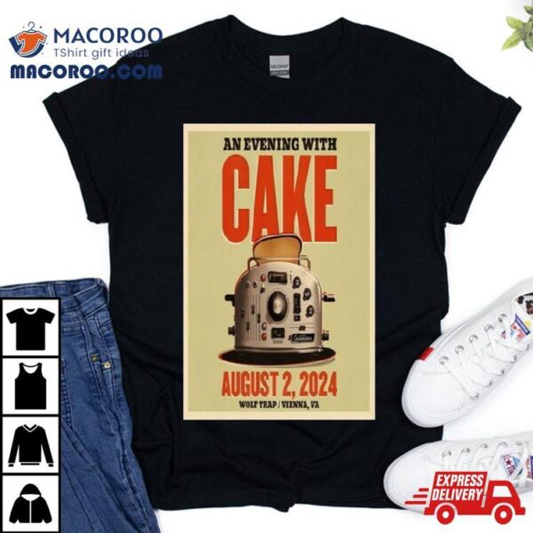 An Evening With Cake August 2 2024 Wolf Trap Vienna Va Shirt