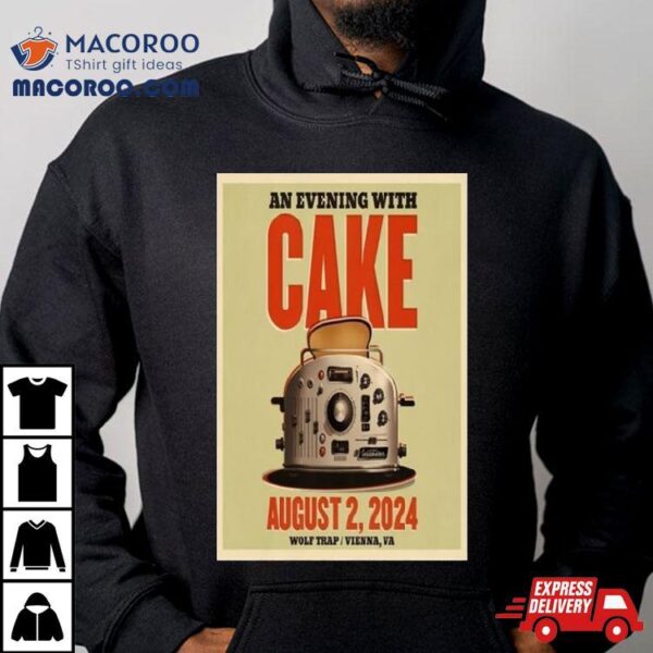 An Evening With Cake August 2 2024 Wolf Trap Vienna Va Shirt