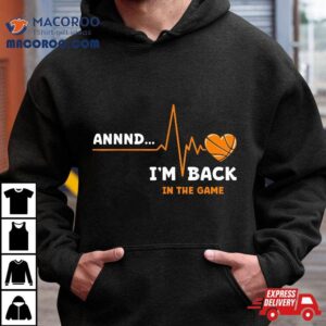 And I M Back Heart Attack Funny Heartbeat Basketball Tshirt