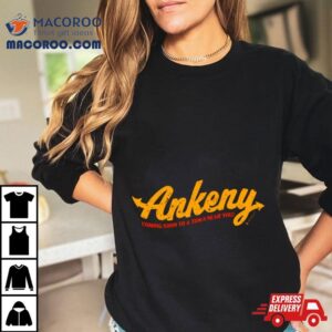 Ankeny Coming Soon Tshirt