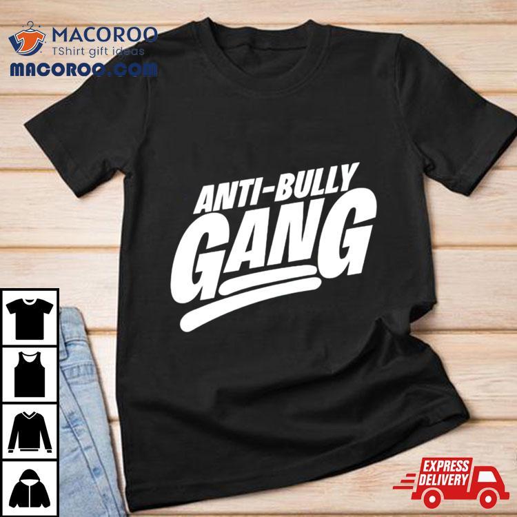 Anti Bully Gang Shirt Anti Bully Gang Shirt