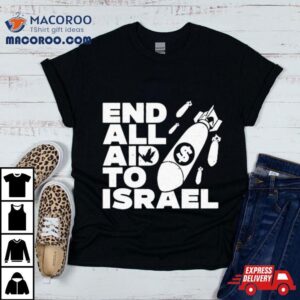 Anti Neocon End All Aid To Israel Tshirt