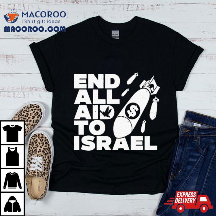 Anti Neocon End All Aid To Israel Shirt Anti Neocon End All Aid To Israel Shirt