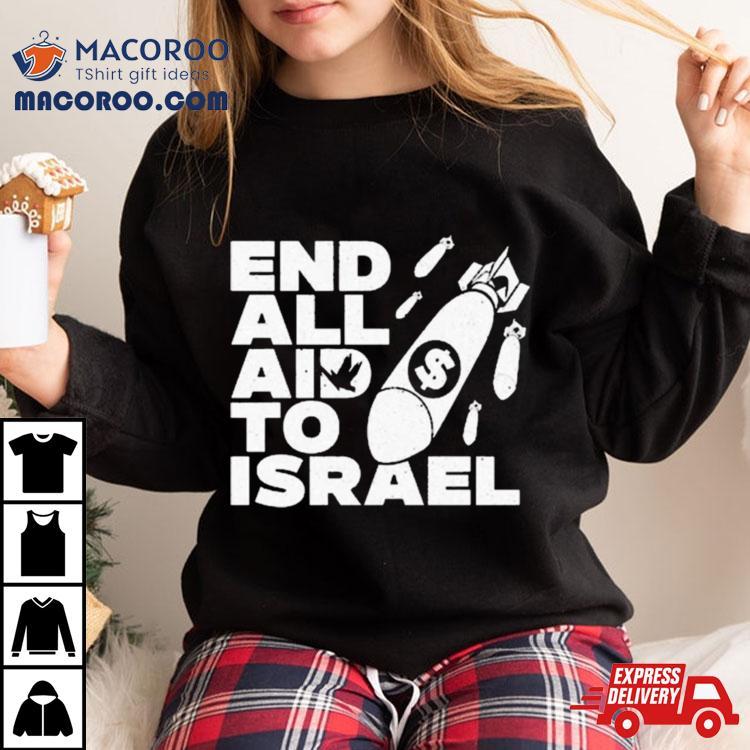 Anti Neocon End All Aid To Israel Shirt Anti Neocon End All Aid To Israel Shirt