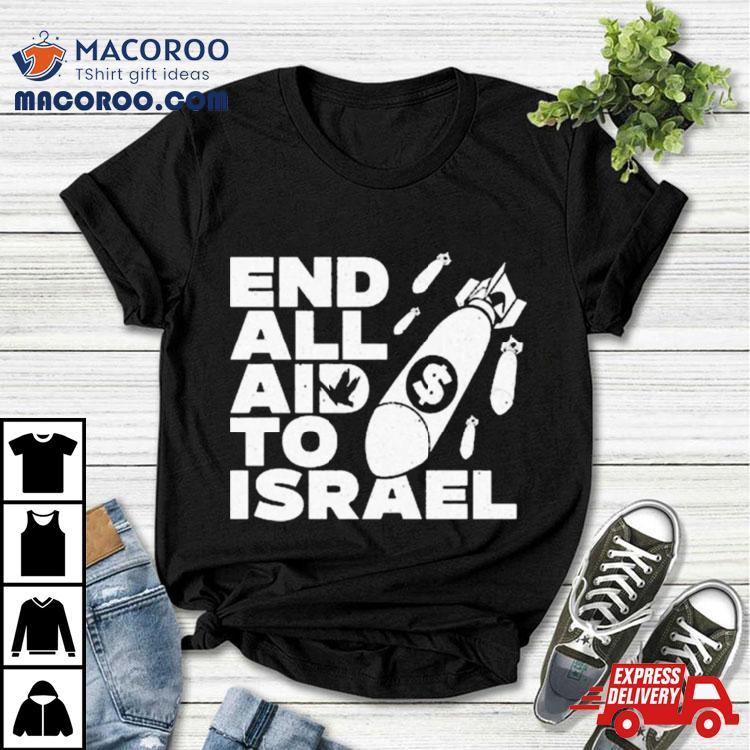 Anti Neocon End All Aid To Israel Shirt Anti Neocon End All Aid To Israel Shirt