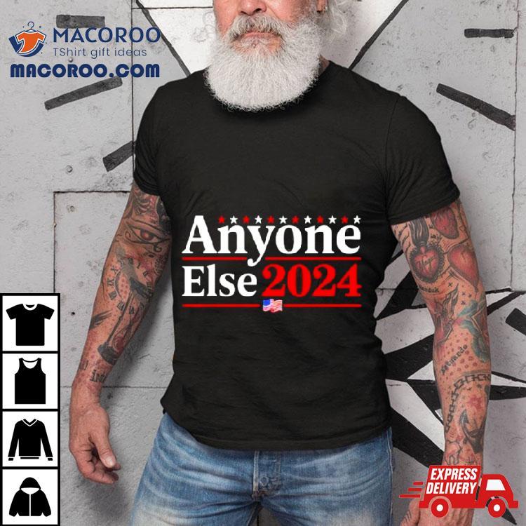Anyone Else 2024 Shirts Funny 2024 Election Parody Politics Shirt Anyone Else 2024 Shirts Funny 2024 Election Parody Politics Shirt