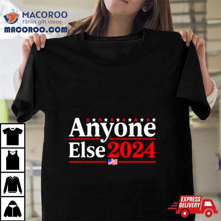 Anyone Else 2024 Shirts Funny 2024 Election Parody Politics Shirt Anyone Else 2024 Shirts Funny 2024 Election Parody Politics Shirt