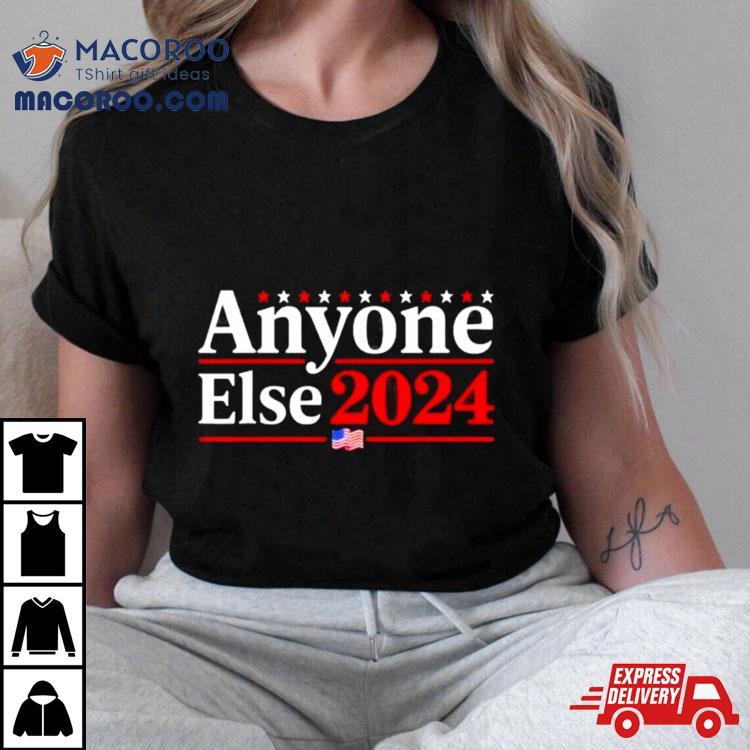 Anyone Else 2024 Shirts Funny 2024 Election Parody Politics Shirt Anyone Else 2024 Shirts Funny 2024 Election Parody Politics Shirt