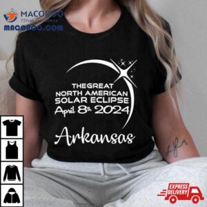 Arkansas The Great North American Solar Eclipse April 8th 2024 Shirt