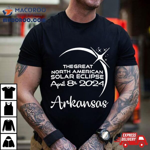 Arkansas The Great North American Solar Eclipse April 8th 2024 Shirt