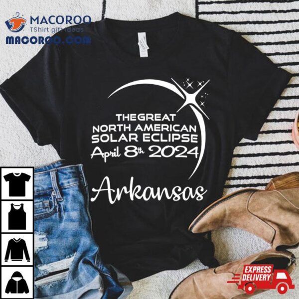 Arkansas The Great North American Solar Eclipse April 8th 2024 Shirt