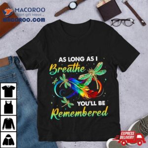 As Long As I Breathe You’ll Be Remembered Colorful Dragonfly Memory Shirt