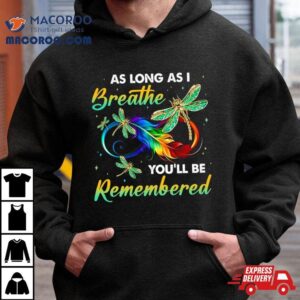 As Long As I Breathe You Ll Be Remembered Colorful Dragonfly Memory Tshirt