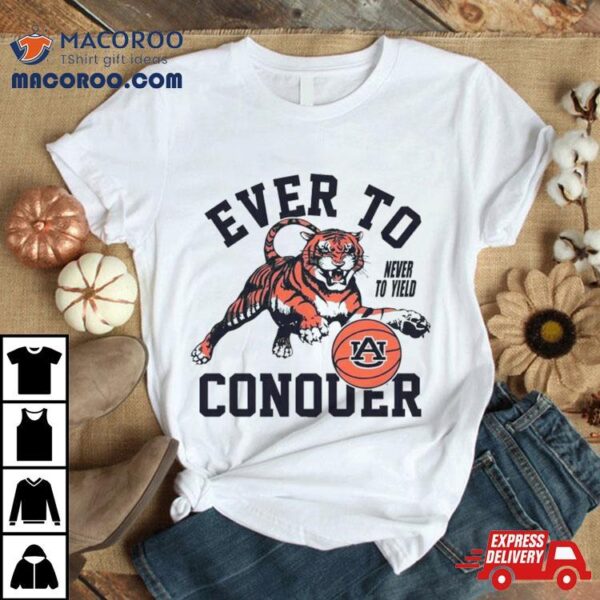 Auburn Tigers Never To Yield Ever To Conquer Shirt