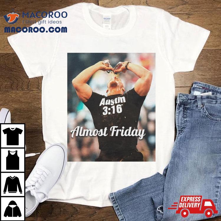 Austin 3 16 Almost Friday Shirt Austin 3 16 Almost Friday Shirt