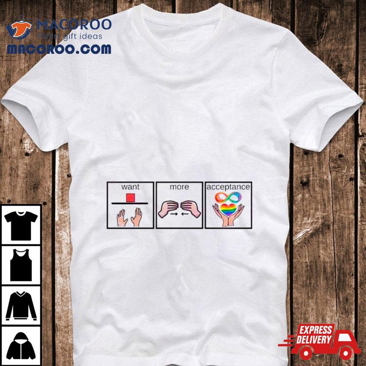 Autism Awareness Want More Acceptance Shirt Autism Awareness Want More Acceptance Shirt