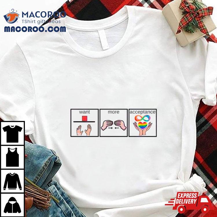Autism Awareness Want More Acceptance Shirt Autism Awareness Want More Acceptance Shirt