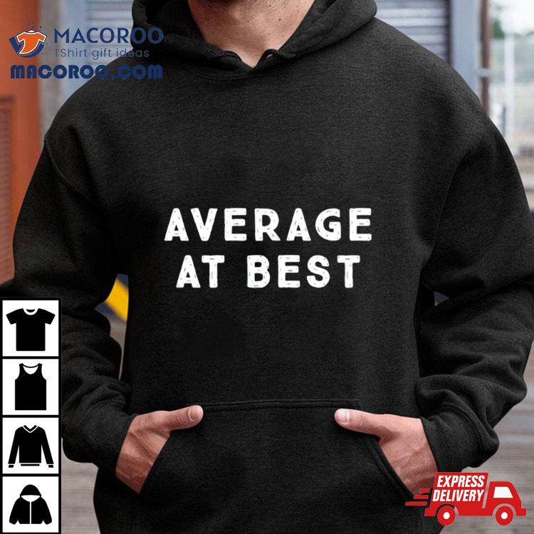 Average At Besshirt Average At Besshirt