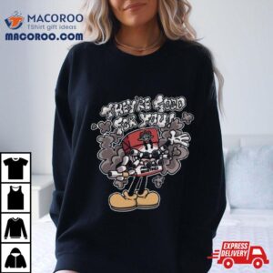 Averageharry They're Good For You Shirt 3 Averageharry They Re Good For You Tshirt